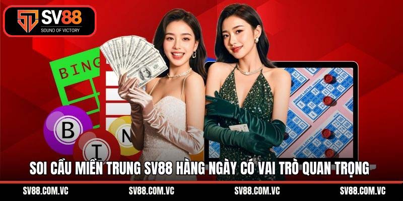 Soi cầu miền Trung SV88 hàng ngày có vai trò quan trọng